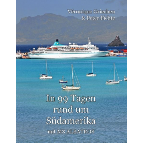 Peter Fichte Véronique Griechen - In 99 Tagen rund um Südamerika