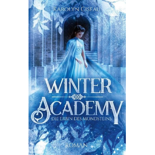 Karolyn Ciseau - Winter Academy. Die Erbin des Mondsteins