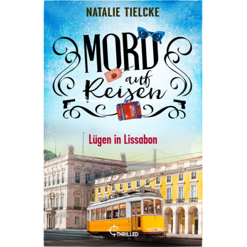 Natalie Tielcke - Mord auf Reisen - Lügen in Lissabon