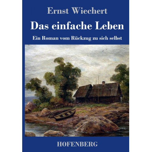 Ernst Wichert - Das einfache Leben