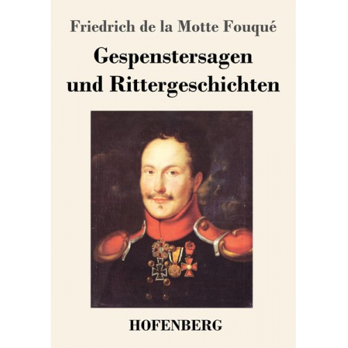 Friedrich de la Motte Fouque - Gespenstersagen und Rittergeschichten