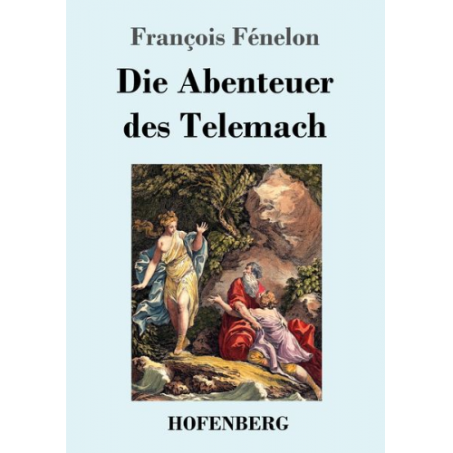 François Fénelon - Die Abenteuer des Telemach