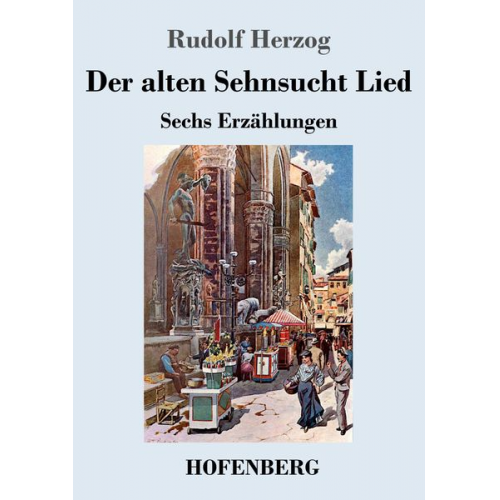 Rudolf Herzog - Der alten Sehnsucht Lied