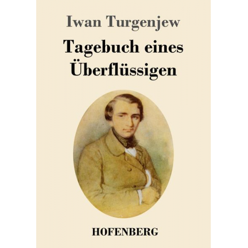 Iwan Turgenjew - Tagebuch eines Überflüssigen