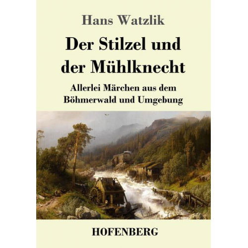 Hans Watzlik - Der Stilzel und der Mühlknecht