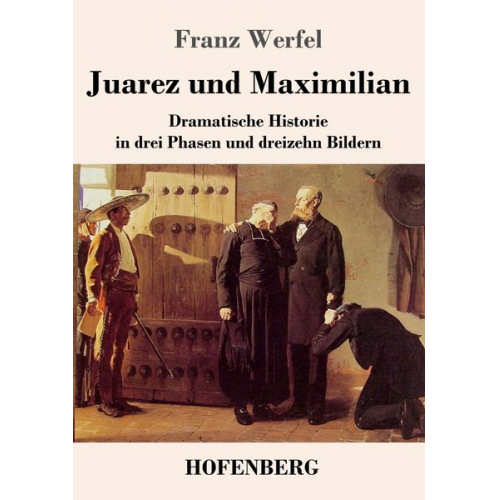 Franz Werfel - Juarez und Maximilian