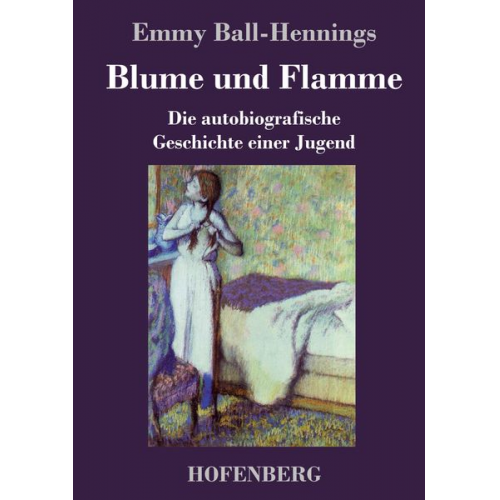 Emmy Ball-Hennings - Blume und Flamme