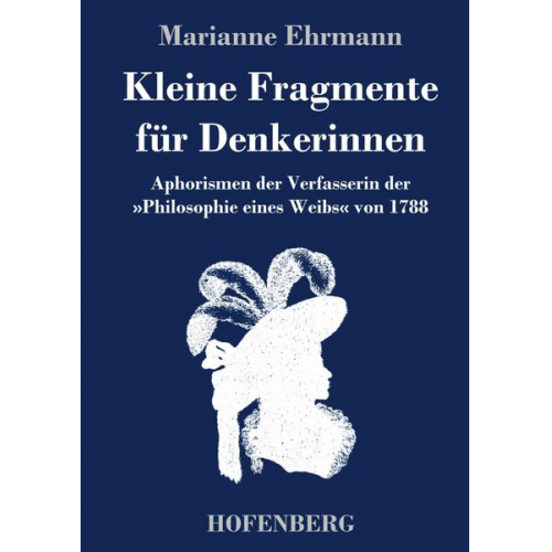 Marianne Ehrmann - Kleine Fragmente für Denkerinnen