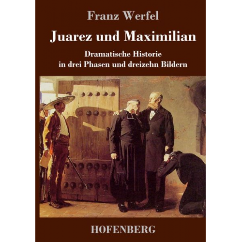 Franz Werfel - Juarez und Maximilian