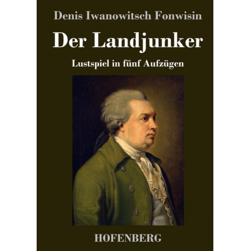 Denis Iwanowitsch Fonwisin - Der Landjunker