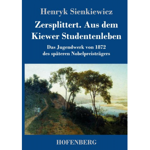 Henryk Sienkiewicz - Zersplittert. Aus dem Kiewer Studentenleben