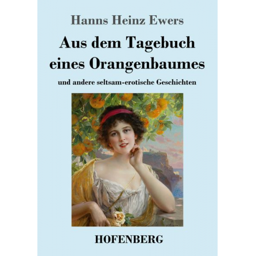 Hanns Heinz Ewers - Aus dem Tagebuch eines Orangenbaumes