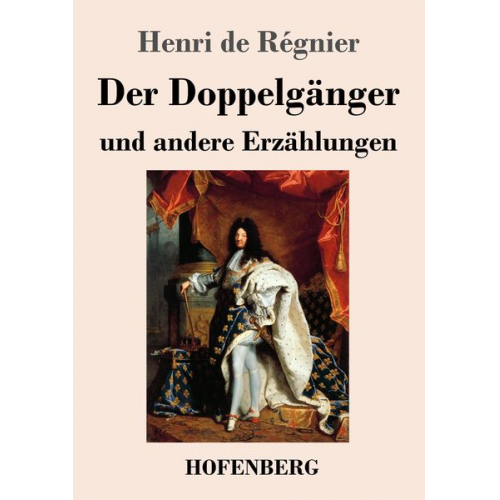 Henri de Régnier - Der Doppelgänger und andere Erzählungen