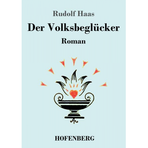 Rudolf Haas - Der Volksbeglücker