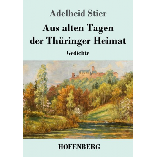 Adelheid Stier - Aus alten Tagen der Thüringer Heimat