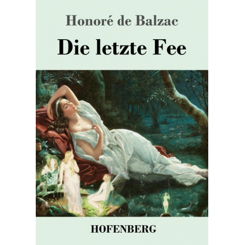 Honore de Balzac - Die letzte Fee