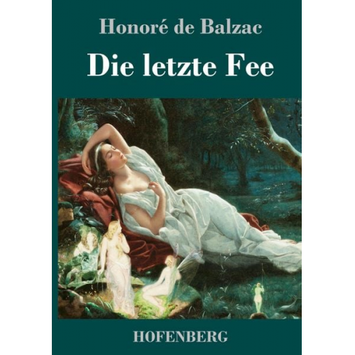 Honore de Balzac - Die letzte Fee