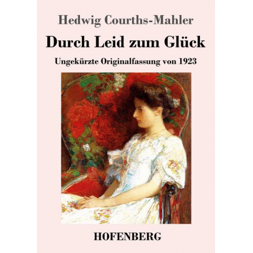 Hedwig Courths-Mahler - Durch Leid zum Glück