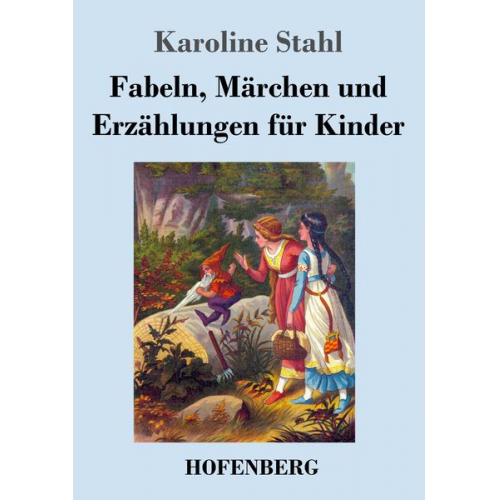 Karoline Stahl - Fabeln, Märchen und Erzählungen für Kinder