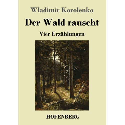 Wladimir Korolenko - Der Wald rauscht