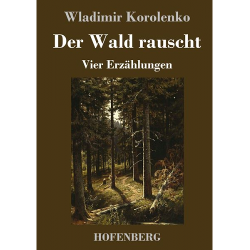 Wladimir Korolenko - Der Wald rauscht