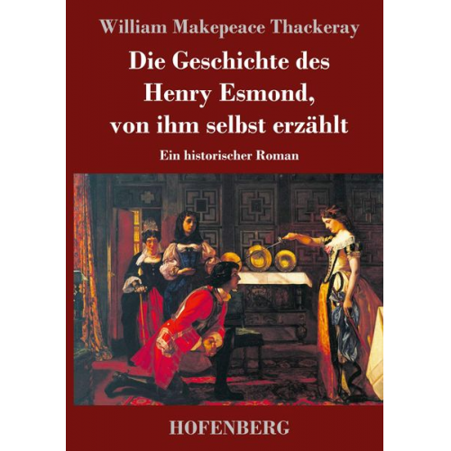 William Makepeace Thackeray - Die Geschichte des Henry Esmond, von ihm selbst erzählt