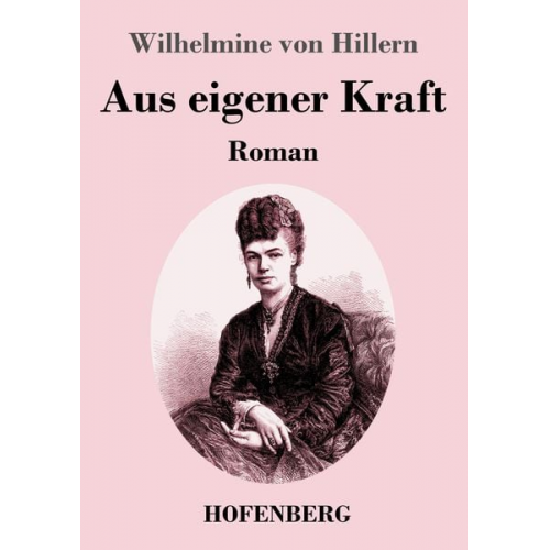 Wilhelmine Hillern - Aus eigener Kraft