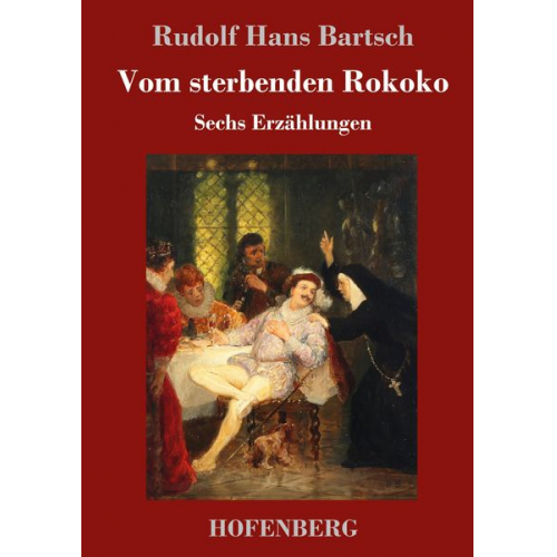 Rudolf Hans Bartsch - Vom sterbenden Rokoko