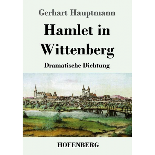 Gerhart Hauptmann - Hamlet in Wittenberg