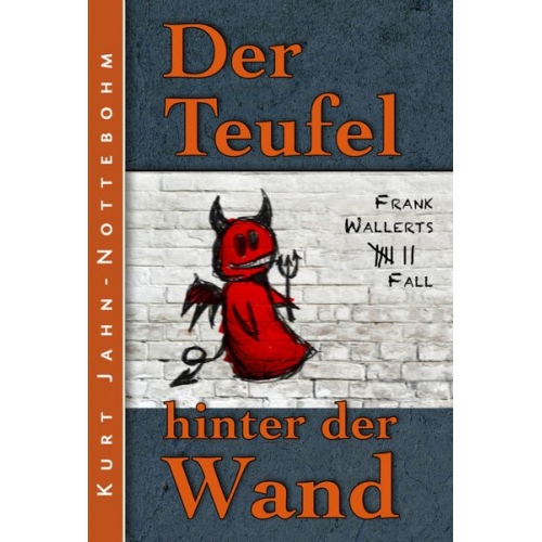 Kurt Jahn-Nottebohm - Der Teufel hinter der Wand