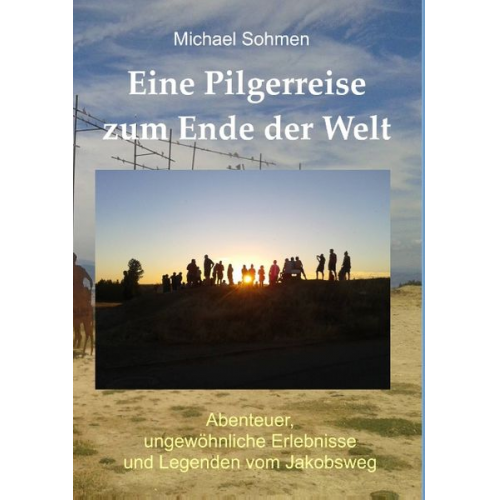 Michael Sohmen - Eine Pilgerreise zum Ende der Welt