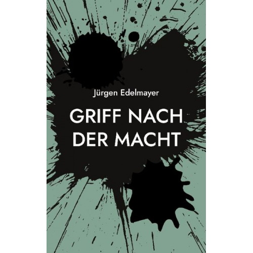 Jürgen Edelmayer - Griff nach der Macht