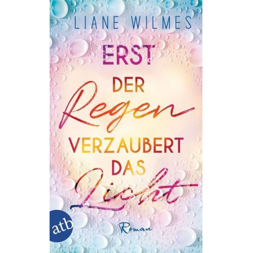 Liane Wilmes - Erst der Regen verzaubert das Licht