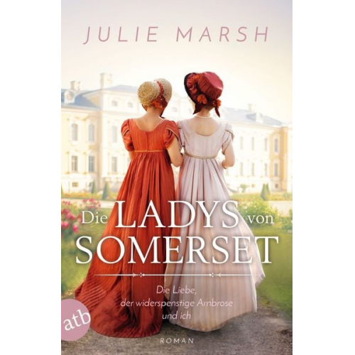 Julie Marsh - Die Ladys von Somerset – Die Liebe, der widerspenstige Ambrose und ich