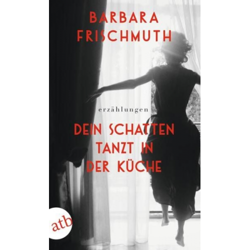 Barbara Frischmuth - Dein Schatten tanzt in der Küche