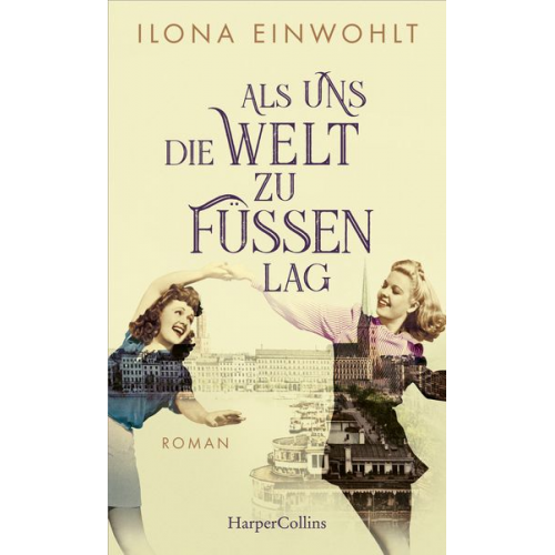 Ilona Einwohlt - Als uns die Welt zu Füßen lag