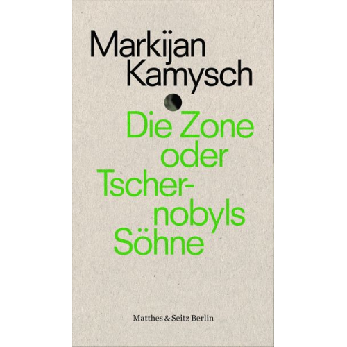 Markijan Kamysch - Die Zone oder Tschernobyls Söhne