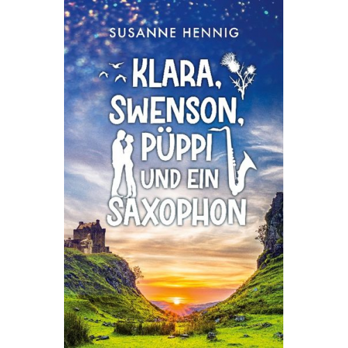 Susanne Hennig - Klara, Swenson, Püppi und ein Saxophon