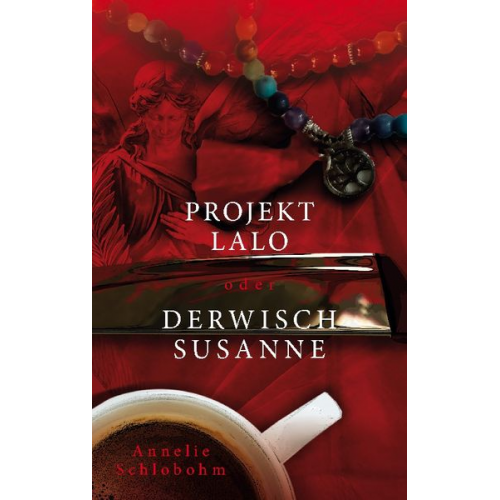 Annelie Schlobohm - Projekt Lalo oder: Derwisch Susanne