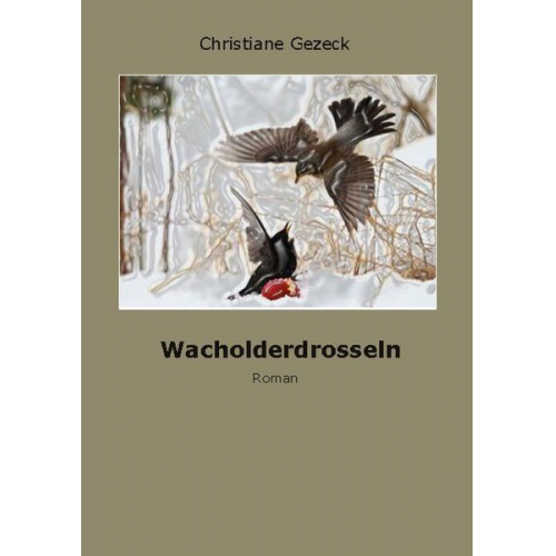 Christiane Gezeck - Wacholderddrosseln