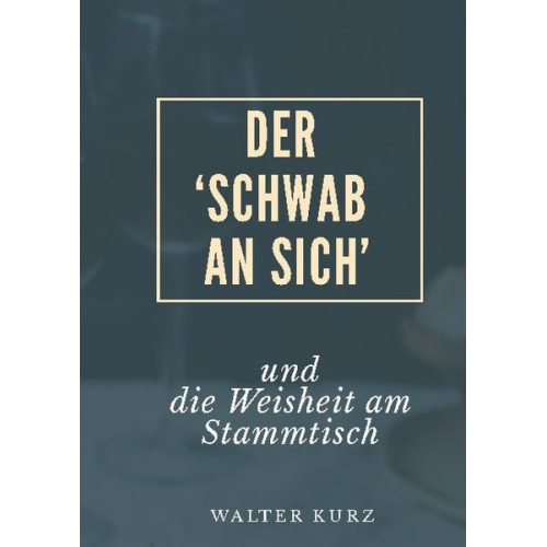 Walter Kurz - Der 'Schwab an sich