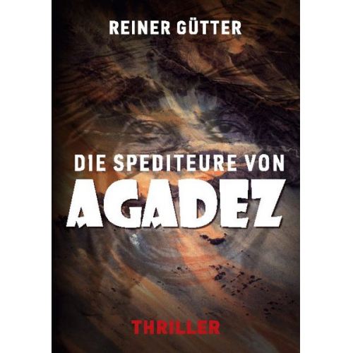 Reiner Gütter - Die Spediteure von Agadez