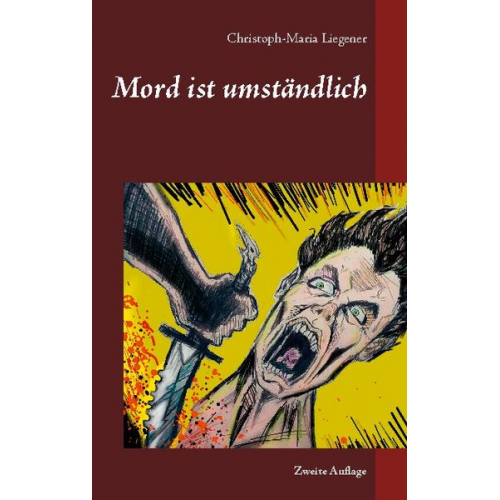 Christoph-Maria Liegener - Mord ist umständlich