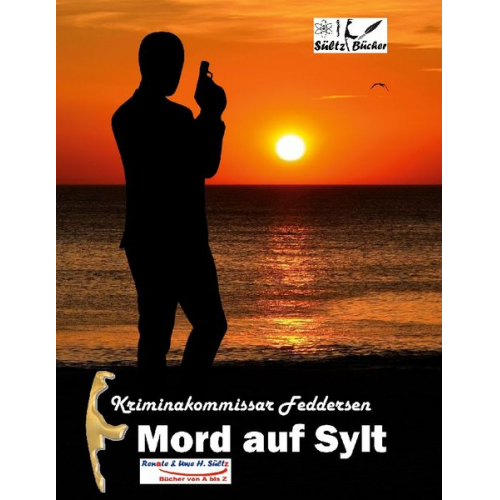 Uwe H. Sültz Renate Sültz - Kriminalkommissar Feddersen: Mord auf Sylt