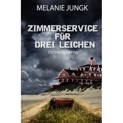 Melanie Jungk - Ermittlerteam Nordsee / Zimmerservice für drei Leichen