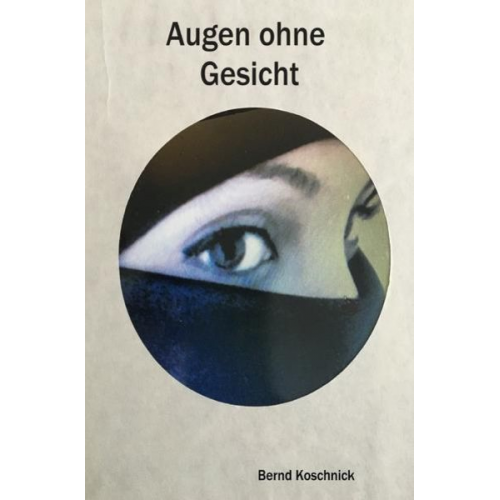 Bernd Koschnick - Augen ohne Gesicht