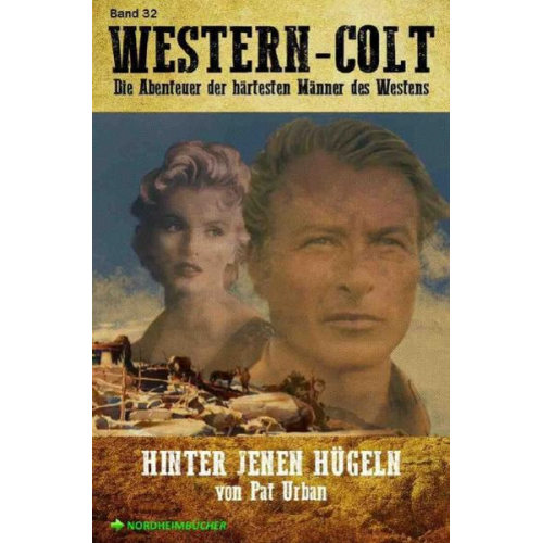 Pat Urban - Western-Colt, Band 32: Hinter Jenen Hügeln