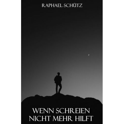 Raphael Schütz - Algrimm Anders / Wenn Schreien nicht mehr hilft