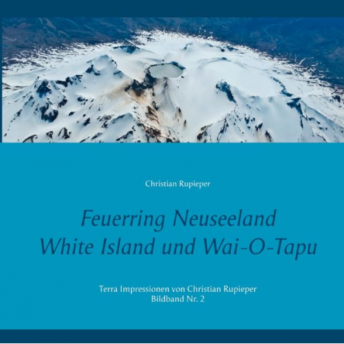 Christian Rupieper - Feuerring Neuseeland White Island und Wai-O-Tapu