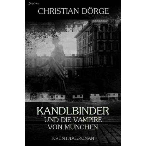 Christian Dörge - Kandlbinder und die Vampire von München (signum-Edition)